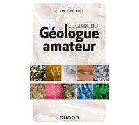 Le guide du géologue amateur - 3e éd.