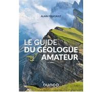 Le guide du géologue amateur - Nouvelle édition 3ème édition - Alain Foucault - Dunod - broché - Guide