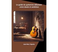 Le guide du guitariste débutant : entre doute et ambition