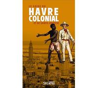Le guide du Havre colonial et de Sainte-Adresse