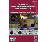 Le guide du home studio numérique sous Windows XP composez et enregistrez avec votre PC - Olivier Dewit - Eska - broché - Guide