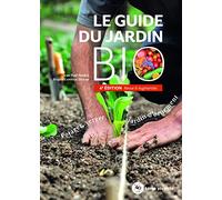 Le Guide Du Jardin Bio - Potager, Verger, Jardin D'ornement