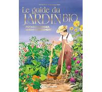 Le guide du jardin bio - Version Collector: Potager, verger, jardin d'ornement