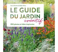 Le Guide Du Jardin Créatif - 850 Plantes Et Idées Inspirantes