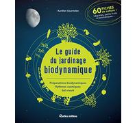 Le guide du jardinage biodynamique
