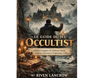 LE GUIDE DU JEU OCCULTIST: Solution Complète De Godstone Island, Énigmes, Secrets, Histoire Et Progression À 100 %