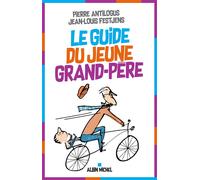 Le Guide du jeune grand-père – Les Éditions Albin Michel