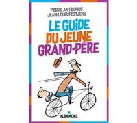 Le Guide du jeune grand-père – Les Éditions Albin Michel