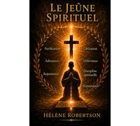 Le Guide du Jeûne Spirituel: Armes, Révélations et Victoires