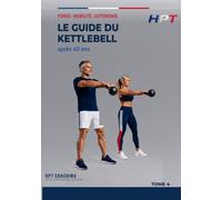 Le Guide du Kettlebell après 40 ans: Reconstruire sa puissance et son autonomie par le geste balistique - méthode progressive et sécurisée pour hommes et femmes