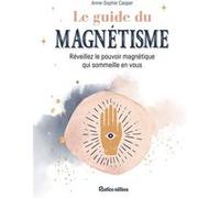 Le guide du magnétisme Anne-Sophie Casper (Auteur)