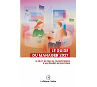 Le guide du manager 2027. 10e éd. - Le droit du travail pour répondre à vos équipes au quotidien - Collectif - Legislatives Eds - broché - Guide