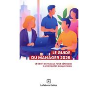 Le Guide Du Manager - Le Droit Du Travail Pour Répondre À Vos Équipes Au Quotidien