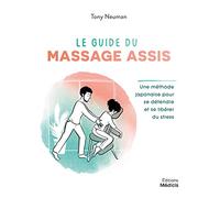 Le guide du massage assis - Une méthode japonaisepour se détendre et se libérer du stress