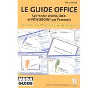 Le guide du Microsoft Office pour PC et pour Mac: apprendre Word, Excel et Powerpoint par l'exemple