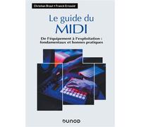 Le guide du MIDI De l'équipement à l'exploitation : fondamentaux et bonnes pratiques - Christian Braut - Dunod - broché - Manuel