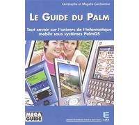 Le guide du Palm Tout savoir sur l'univers de l'informatique mobile sous systèmes PalmOS - Magalie Cordonnier - Eska - broché - Guide