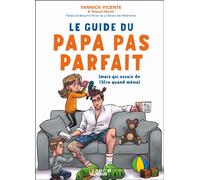 Le guide du papa pas parfait (mais qui essaie de l'être quand même) - Yannick Vicente - Leduc Humour Tut-Tut - broché - Anthologie