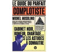 Le Guide du parfait complotiste Michel Musolino (Auteur)