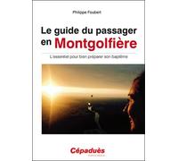 Le Guide Du Passager En Montgolfière - L'essentiel Pour Bien Préparer Son Baptême