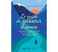Le guide du passeur d'âmes - Comprendre les passages de vie et accompagner l'âme lors de son grand départ Véronique Batter (Auteur)