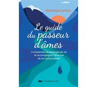Le guide du passeur d'âmes - Comprendre les passages de vie et accompagner l'âme lors de son grand départ - Véronique Batter - Courrier Du Livre - broché - Essai