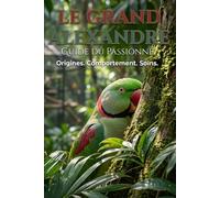 Le guide du passionné: Le Grand Alexandre