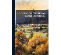 Le Guide Du Pèlerin Au Mont Ste Odile...