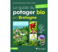 Le guide du potager bio en Bretagne: nouvelle édition revue et argumentée