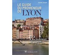 Le guide du promeneur de Lyon
