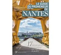 Le guide du promeneur de Nantes Nicolas de La Casinière (Auteur), Samuel Picas (Photographie)