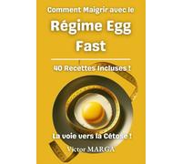 Le Guide du Régime Egg Fast !: La Voie vers la Cétose ! 40 Recettes Incluses !