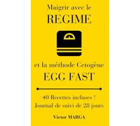 Le Guide du Régime Egg Fast !: La Voie vers la Cétose ! 40 Recettes Incluses !