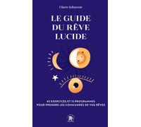 Le guide du rêve lucide 65 exercices et 15 programmes pour prendre les commandes de vos rêves - Clare R. Johnson - Lotus Et L'elephant - Poche - Guide