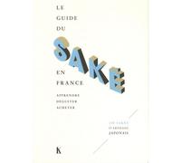 Le guide du saké en France Apprendre, déguster, acheter - Adrienne Saulnier Blache - Keribus - broché - Guide