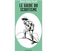 Le guide du scoutisme Robert Baden-Powell (Auteur)