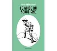 Le guide du scoutisme - Robert Baden-Powell - Des Equateurs Eds - broché - Essai