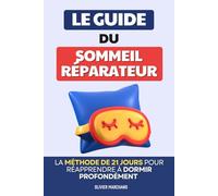 Le Guide du Sommeil Réparateur: La Méthode de 21 Jours pour Réapprendre à Dormir Profondément et Durablement | Livre pour Retrouver un Sommeil Profond ... | Troubles Sommeil | Bien Dormir Ça S’Apprend