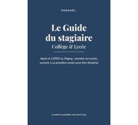 Le Guide du stagiaire - Collège & Lycée: Après le CAPES ou l'Agreg : prendre son poste, survivre à sa première année pour être titularisé