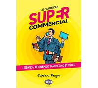 Le guide du super commercial: Bonus : alignement marketing et vente