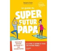 Le guide du super futur papa Benjamin Perrier (Auteur), Lavipo (Illustration)