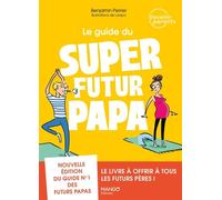 Le guide du super futur papa - Benjamin Perrier - Mango - broché - Guide