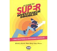 Le guide du super investisseur immobilier