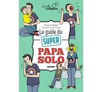 Le guide du super papa solo