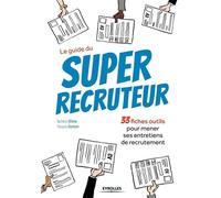 Le guide du super recruteur 33 fiches pour mener ses entretiens de recrutement. - Nathalie Olivier - Eyrolles - broché - Etude