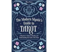 Le guide du tarot pour les mystiques modernes