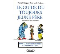 Le guide du toujours jeune père - Enfin la vérité sur les ados ! Et c'est pas joli joli...: INS QUAND MEME)