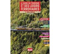 Le guide du tourisme et des loisirs ferroviaires - Thierry Pupier - Vie Du Rail - broché - Guide