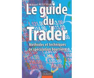 Le Guide du trader : Méthodes et Techniques de spéculation boursière
