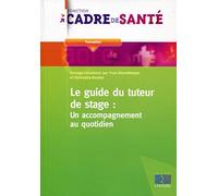 Le guide du tuteur de stage: Un accompagnement au quotidien.